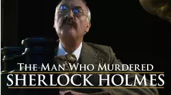 The Man Who Murdered Sherlock Holmes