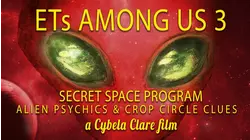 ETs Among Us 3: Secret Space Program, Alien Psychics & Crop Circle Clues