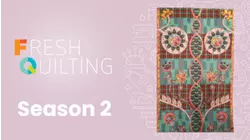 Fresh Quilting: Series 2 Season Preview