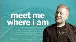 Meet Me Where I Am
