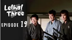 Lethal Three - Sanbiki ga Kiru: Episode 19