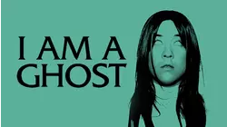 I Am A Ghost