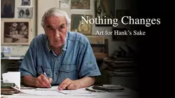 Nothing Changes: Art for Hank's Sake