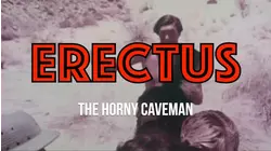 Erectus the Horny Caveman