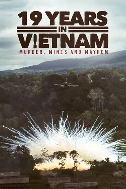 19 Years in Vietnam: Murder Mines and Mayhem