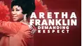 Aretha Franklin: Demanding Respect
