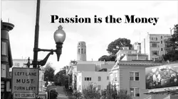 Passion is the Money