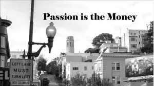 Passion is the Money