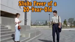 Slight Fever of a 20-Year-Old