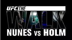 UFC The Walk: Nunes vs Holm