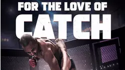 For the Love of Catch