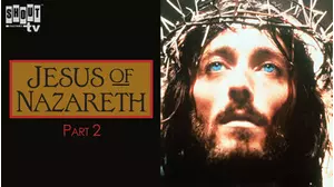 Jesus Of Nazareth, Part 2