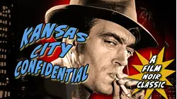 KANSAS CITY CONFIDENTAL A FILM NOIR CLASSIC
