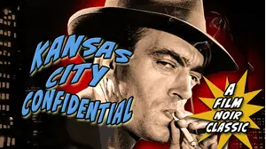 KANSAS CITY CONFIDENTAL A FILM NOIR CLASSIC