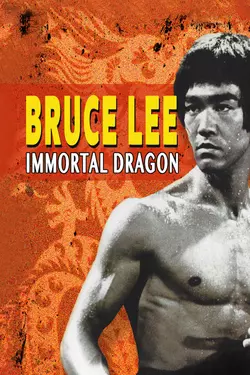 Bruce Lee: Immortal Dragon