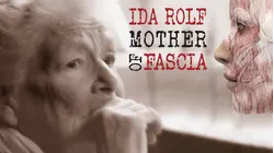 Ida Rolf - Mother Of Fascia