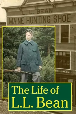 The Life of L.L. Bean