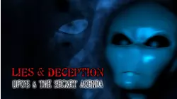 Lies and Deception: UFO's and the Secret Agenda