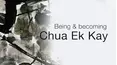 Being and Becoming Chua Ek Kay