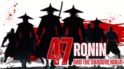 47 Ronin and the Shadow Ninja