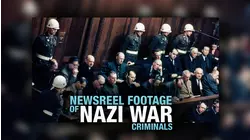 NEWSREEL FOOTAGE OF THE NAZI WAR CRIMINALS