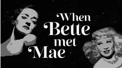 When Bette Met Mae