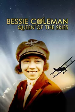 Bessie Coleman: Queen Of The Skies