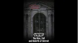 Vice | The Rise, Fall and Rebirth of Detroit