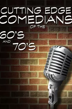 Cutting Edge Comedians of the '60s and '70s