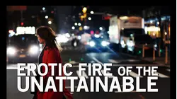 Erotic Fire of the Unattainable
