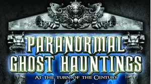 Paranormal Ghost Hauntings at the turn of the Century