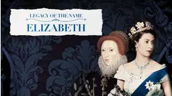 Legacy of the Name: Elizabeth