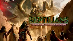 REPTILIANS: Serpent Kings and Ancient Alien Rulers
