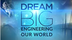 Dream Big: Engineering Our World
