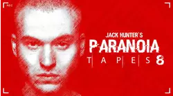 Jack Hunter's Paranoia Tapes: Part 8