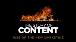 The Story of Content: Rise of the New Marketing