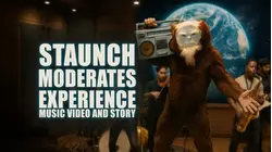 Staunch Moderates Experience Music Video & Story