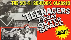 Teenagers From Outer Space - The Sci-Fi Schlock Classic, Uncut!