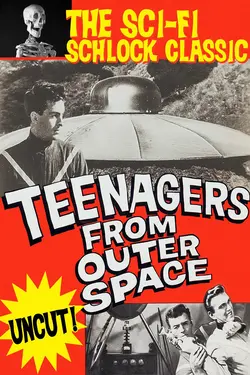 Teenagers From Outer Space - The Sci-Fi Schlock Classic, Uncut!