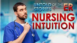 Untold Stories of the ER: Nursing Intuition
