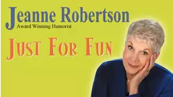 Jeanne Robertson - Just For Fun