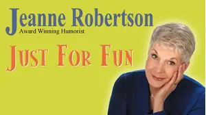 Jeanne Robertson - Just For Fun