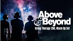 Above & Beyond - Group Therapy 250, Warm Up Set