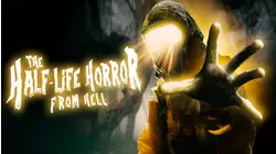 The Half-Life Horror from Hell