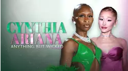 Cynthia & Ariana: Anything But Wicked