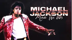 Michael Jackson Made The 80s
