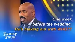 When your FIANCE is making out with another woman... | Family Feud