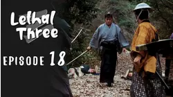 Lethal Three - Sanbiki ga Kiru: Episode 18