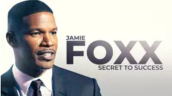Jamie Foxx: Secret To Success