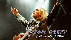Tom Petty: Fallin' Free